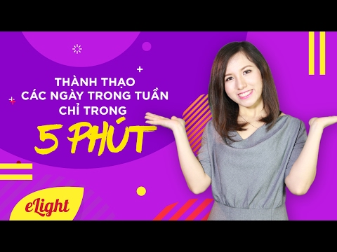 Thành thạo các thứ – ngày – tháng – năm trong tuần chỉ trong 5 phút