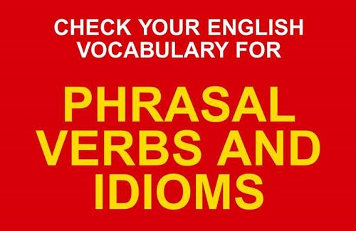 Phrasal verbs & idioms – check your english vocabulary