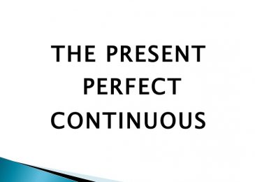 The present perfect continuous – Thì Hiện tại hoàn thành tiếp diễn