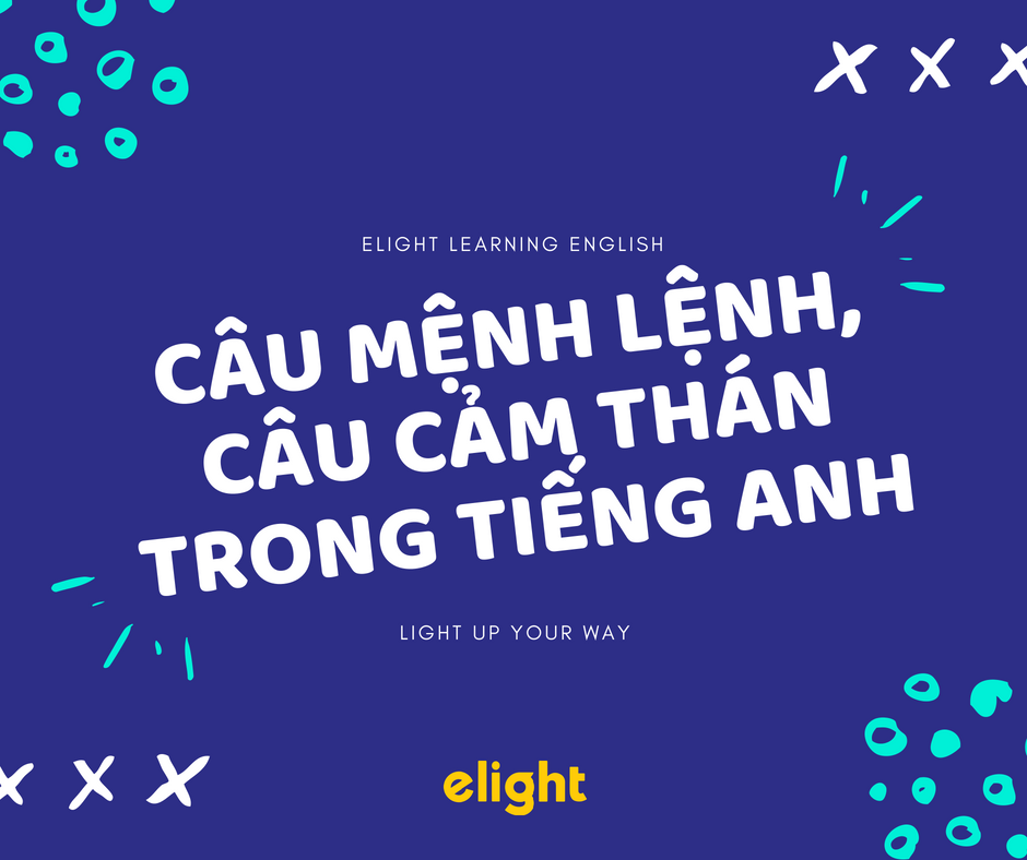 Cách dùng Câu mệnh lệnh, Câu cảm thán trong tiếng Anh