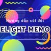 Hướng dẫn cài đặt và sử dụng Elight Memo – Tiện ích học tiếng Anh Elight