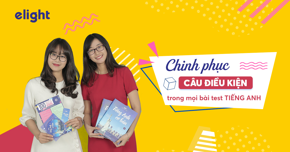 03 Loại Câu Điều Kiện Trong Tiếng Anh: Công Thức, Cách Dùng, Bài Tập