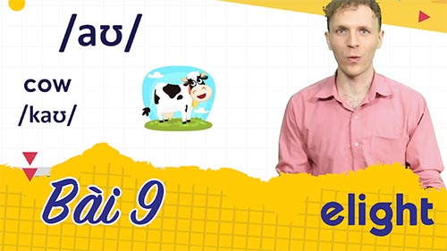 22 ngày học phát âm tiếng Anh cùng Elight – Ngày 9: Phát âm cặp âm /aʊ/ và /eɪ/