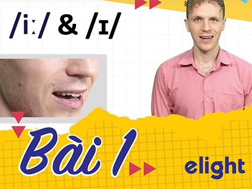 22 ngày học phát âm tiếng Anh cùng Elight – Ngày 1: Phát âm cặp âm /i:/ & /ɪ/