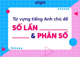 Từ vựng tiếng Anh chủ đề: “Số lần và Phân số”