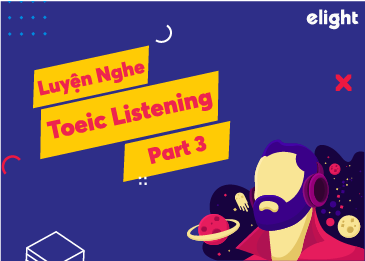 Luyện nghe Toeic listening part 3 (đoạn hội thoại ngắn)