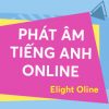 Khóa học phát âm tiếng Anh online tại Elight Online
