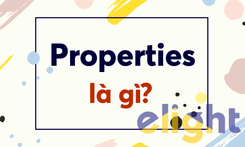Properties là gì?