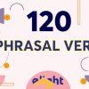 120 Phrasal Verb trong tiếng Anh thông dụng nhất định phải biết