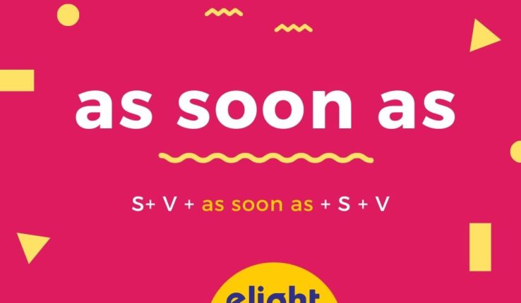 Cấu Trúc, Cách Dùng AS SOON AS Chuẩn [Update 2020]