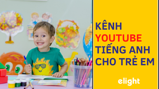 kênh youtube học tiếng Anh cho trẻ em