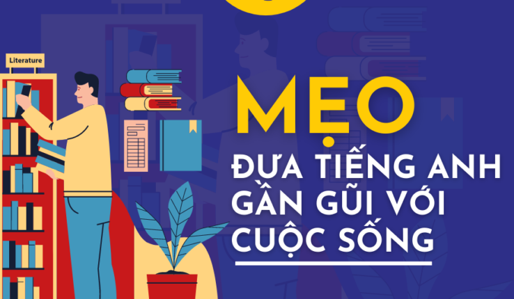 5 mẹo hay không tưởng giúp tiếng Anh gần gũi với cuộc sống!