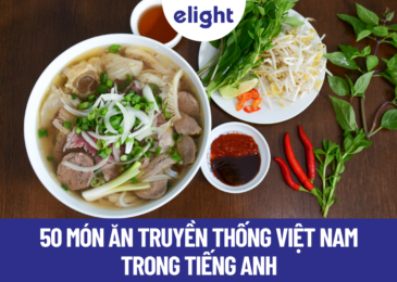 50 món ăn truyền thống Việt Nam trong tiếng Anh được gọi là gì?