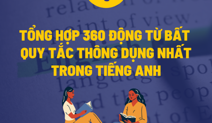 360 động từ bất quy tắc thông dụng nhất trong tiếng Anh