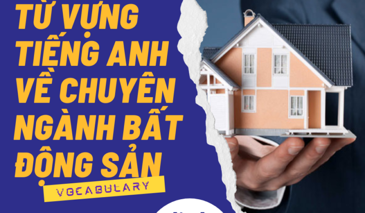 Từ vựng tiếng Anh chuyên ngành bất động sản dành cho bạn
