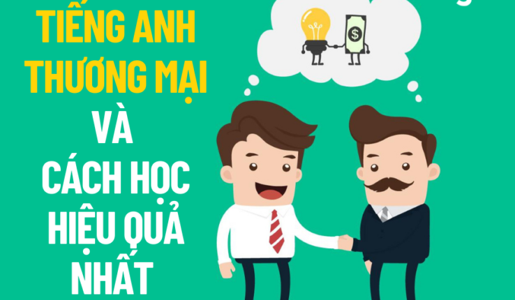 Tiếng Anh thương mại và cách học tiếng Anh hiệu quả nhất 