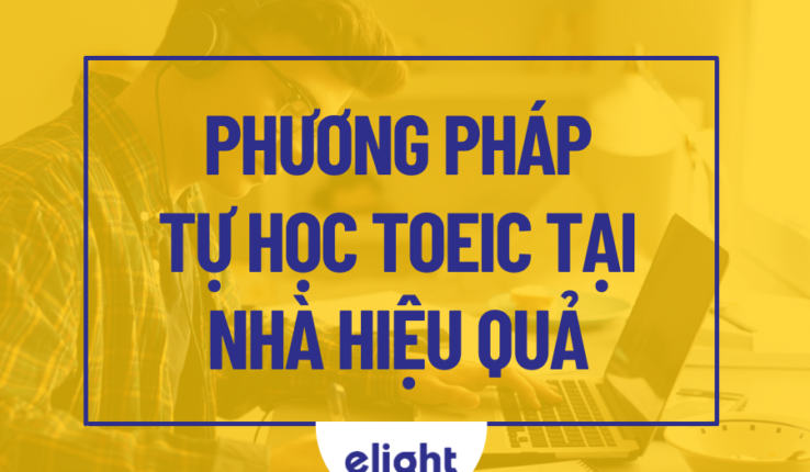 Tự học Toeic tại nhà hay đến trung tâm để đạt hiệu quả?