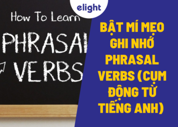 Bật mí mẹo ghi nhớ Phrasal verbs (Cụm động từ tiếng Anh) dễ dàng hơn