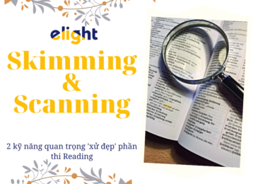 Làm bài đọc tiếng Anh hiệu quả với 2 kỹ năng Skimming và Scanning