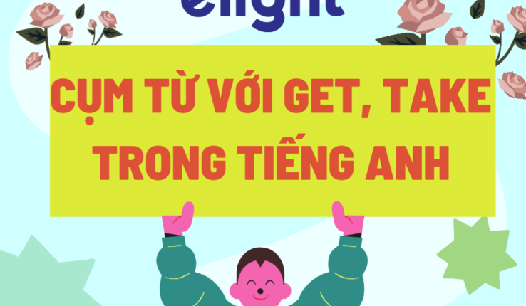 Cụm từ với get, take trong tiếng Anh