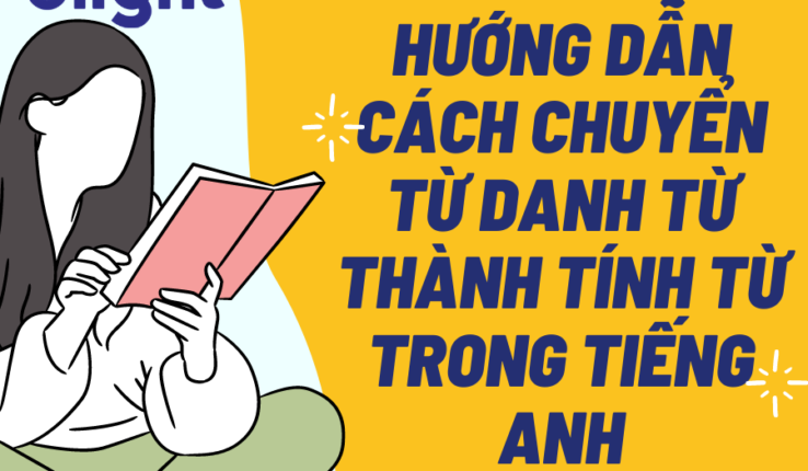 Hướng dẫn cách chuyển từ danh từ thành tính từ trong tiếng Anh