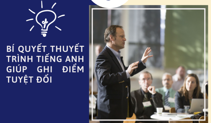 Bí kíp thuyết trình tiếng Anh giúp bạn ghi điểm tuyệt đối