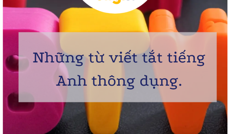 16 từ viết tắt tiếng Anh phổ biến bạn cần biết. Bạn biết được bao nhiêu?