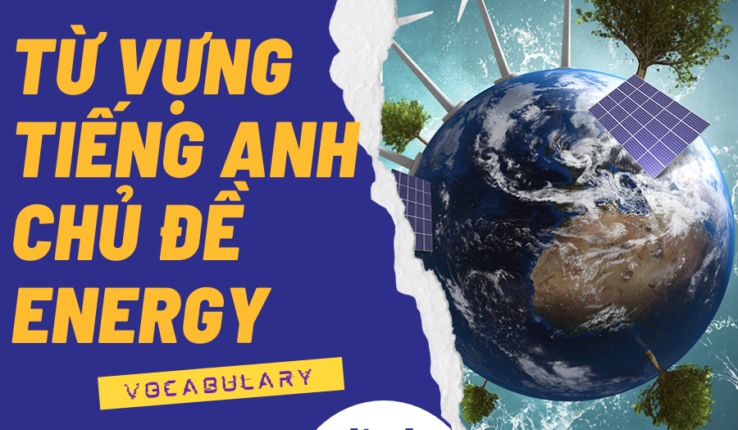 Từ vựng tiếng Anh về chủ đề: ENERGY