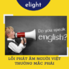 Những lỗi phát âm tiếng Anh mà người Việt thường mắc phải.