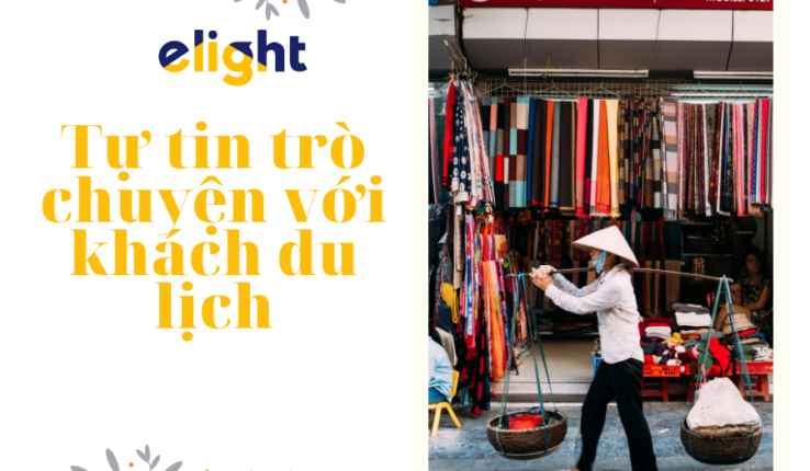 Tự tin giao tiếp với khách du lịch nước ngoài đến Việt Nam