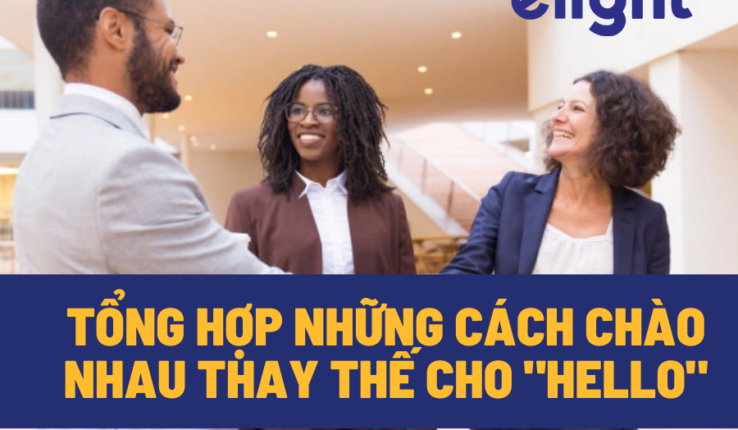 Tổng hợp những cách chào nhau thay thế cho “Hello”