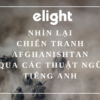 Nhìn lại chiến tranh ở Afghanistan qua các thuật ngữ tiếng Anh