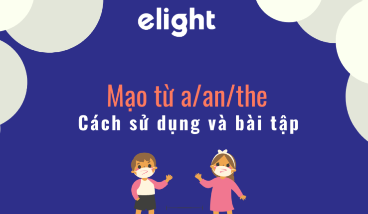 Cách sử dụng và bài tập về mạo từ a – an – the: Phần lý thuyết