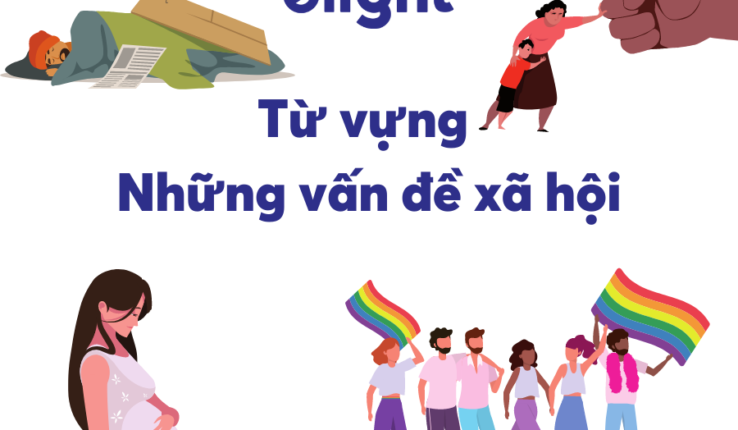 Từ vựng về những vấn đề xã hội nóng hổi vừa thổi vừa ‘đọc