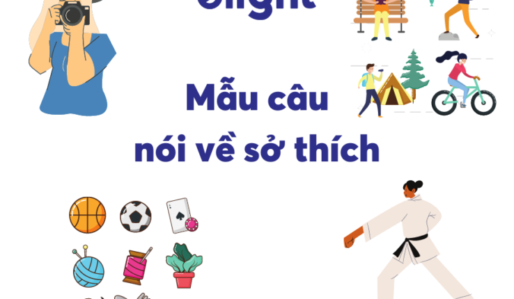 Những mẫu câu nói về sở thích trong tiếng Anh