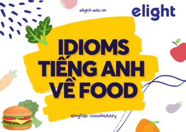 Tổng hợp các idiom về thức ăn trong tiếng Anh mà bạn nên biết