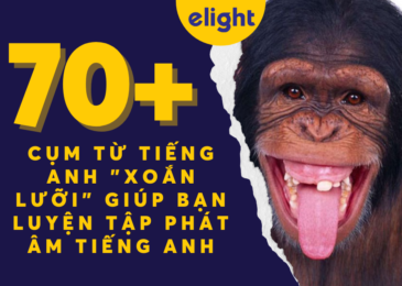 70+ cụm từ tiếng Anh “xoắn lưỡi” giúp bạn luyện tập phát âm tiếng Anh