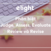 Phân biệt từ đồng nghĩa: Judge, assess, evaluate, review và revise