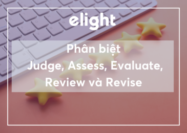 Phân biệt từ đồng nghĩa: Judge, assess, evaluate, review và revise