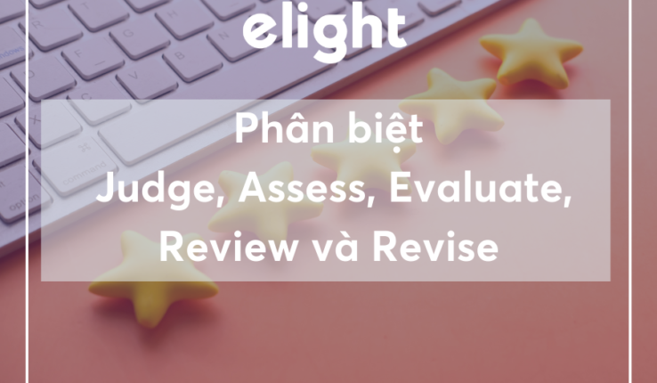 Phân biệt từ đồng nghĩa: Judge, assess, evaluate, review và revise