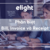 Phân biệt từ đồng nghĩa Bill, Invoice và Receipt 