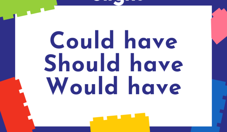 Could have, Should have và Would have được sử dụng như thế nào