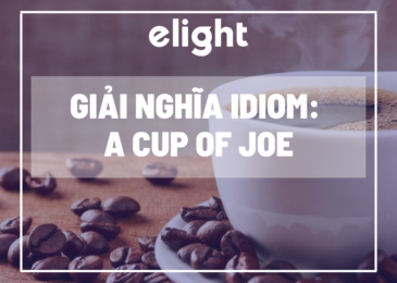 Giải nghĩa idiom: Giải nghĩa và ví dụ của thành ngữ A Cup of Joe