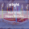 Chúc mừng sinh nhật bằng tiếng Anh không sử dụng Happy Birthday