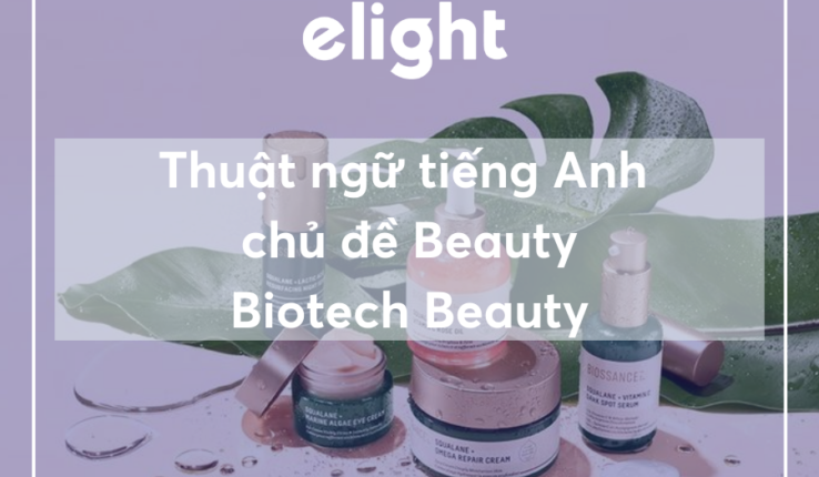 Tiếng anh chủ đề Beauty: Thuật ngữ về Biotech Beauty