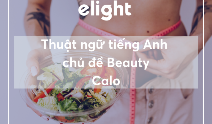 Tiếng anh chủ đề Beauty: Thuật ngữ thường gặp khi tính Calo
