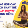 Tổng hợp các cách thay thế “Calm down” trong tiếng Anh