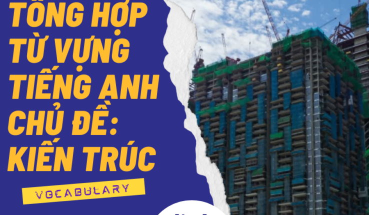 Tổng hợp từ vựng tiếng Anh liên quan đến kiến trúc