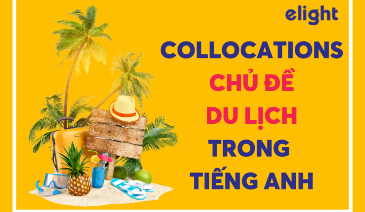 Collocations chủ đề du lịch trong tiếng Anh