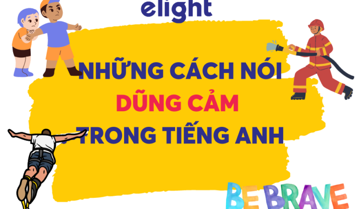 Những từ siêu ngầu để nói ‘Dũng Cảm’ trong tiếng Anh